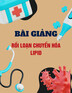 Bài giảng Rối loạn chuyển hóa lipid - BS. Nguyễn Thị Như Ly