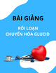 Bài giảng Rối loạn chuyển hóa glucid - BS. Nguyễn Thị Như Ly